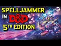 What is Spelljammer D D Adventures in Space Spelljammer 5e Explained