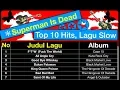 Download Lagu Superman Is Dead -  Top 10 Lagu  Terpopuler (Full Album)