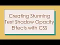 Creating Stunning Text Shadow Opacity Effects with CSS