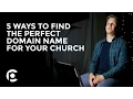 5 Ways to Find the Perfect Domain Name for Your Church