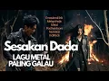 Lagu Metal Paling Galau || Sesakan Dada