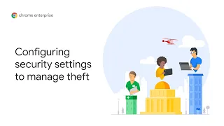 Chrome OS Demo: Configuring security settings to manage theft