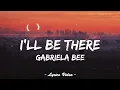 Download Lagu Gabriela Bee - I'll Be There (Acoustic Version) | Lyrics Video 🎵