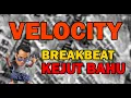 Download Lagu VELOCITY BREAKBEAT KEJUT BAHU - DJ NUCLEAR