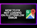 How To Fix Google Maps Not Loading in FlutterFlow Error in Google Maps Tutorial