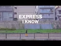Download Lagu EXPRESS - I KNOW