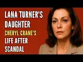Lana Turner s Daughter Cheryl Crane s Life After Scandal