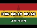 IKAN DALAM KOLAM VERSI REGGAE