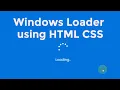 Windows Loader or Preloader in HTML and CSS