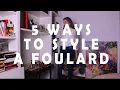 5 Ways To Style A Foulard
