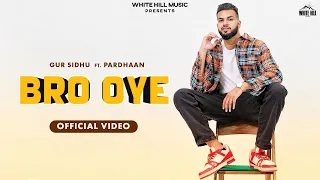 Gur Sidhu : Bro Oye | ft Pardhaan | New Punjabi Songs 2022 | Latest Punjabi Songs 2022