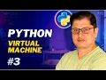 Python Virtual Machine Complete Python Course