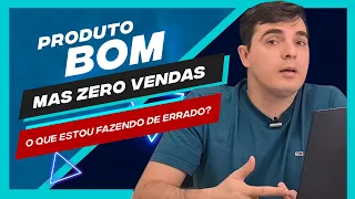 POR QUE MEU PRODUTO NÃO VENDE?