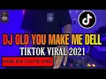 DJ OLD YOU MAKE ME FEEL X GOYANG KEJU JEDAG JEDUG VIRAL TIKTOK 2021