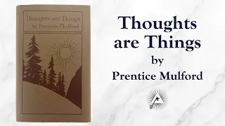 Thoughts Are Things (1889) by Prentice Mulford