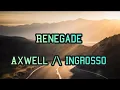 Download Lagu axwell Ingrosso - Renegade lyrics
