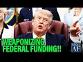 Trump WEAPONIZES Federal Funding to Push FAILED AGENDA