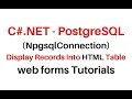 C NET Fetch Records Into HTML Table From PostgreSQL NpgsqlConnection