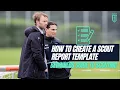 BE A FOOTBALL SCOUT - How to create your own Scout Report Template