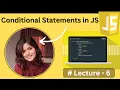 Conditional Statements in JavaScript - Lecture6 JavaScript Tutorial in Hindi
