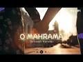 Download Lagu O MAHRAMA Lofi Love Song Slowed + Reverb 2024 | BG Lofi