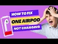 How to Fix One AirPod Not Charging