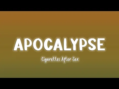 Download MP3 Apocalypse - Cigarettes After Sex [Lyrics/Vietsub]