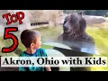 Akron OH must See and Do with Kids Family Guide