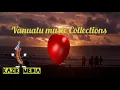 Download Lagu Vanuatu music Collections🇻🇺