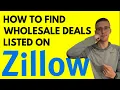 How To Find Wholesale Deals On Zillow Wholesaling Listed Properties Using Zillow to Find Deals