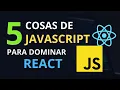 5 cosas de JAVASCRIPT que deberias dominar para aprender REACT JS