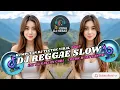 Download Lagu KUMPULAN DJ REGGAE SLOW TERBARU || DJ CAMPURAN VIRAL TIKTOK 2025🎵