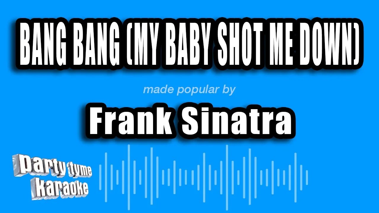 Frank Sinatra - Bang Bang (My Baby Shot Me Down) (Karaoke Version) Frank Sinatra - Bang Bang (My Baby Shot Me Down) (Karaoke Version)