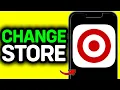 HOW TO CHANGE STORE IN TARGET APP 2026 FULL GUIDE
