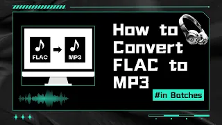 Download How to Convert FLAC to MP3 in Batches MP3