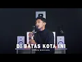 Download Lagu DI BATAS KOTA INI - TOMMY J PISA | (Cover By Andre Mastijan)