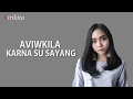 Download Lagu Aviwkila - Karna Su Sayang (Lirik Video) by Lirikita