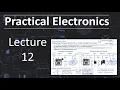 Practical Electronics - Lecture 12