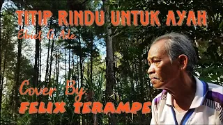 Download Titip Rindu Untuk Ayah/Ebiet G Ade/Cover By: Felix Terampe MP3