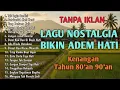 VIRALL!!! LAGU NOSTALGIA INDONESIA TAHUN 80an 90an || TANPA IKLAN ||