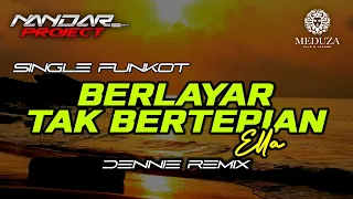 Download Funkot BERLAYAR TAK BERTEPIAN Ella || By Dennie remix #fullhard MP3