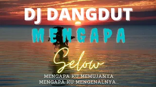 Download DJ DANGDUT MENGAPA KU MEMUJANYA SELOW PAKE B.G.T MP3