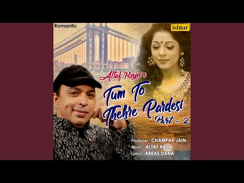 Download MP3 Tum To Thehre Pardesi, Pt. 2