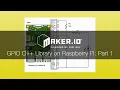 How to use GPIO C Library on the Raspberry Pi Part 1 - Maker io Tutorial Digi-Key Electronics