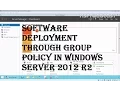 12 Software Deployment through group policy in Windows Server 2012 R2 70-410