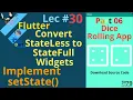 convert stateless to stateful widget flutter in hindi Lec 30 Part 06