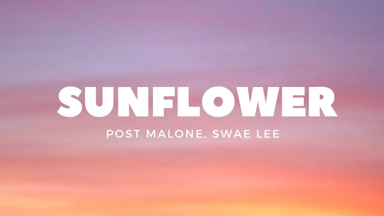Post Malone, Swae Lee - Sunflower (Lyrics) Post Malone, Swae Lee - Sunflower (Lyrics)