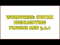 Wordpress Syntax Highlighting Plugins and 3 2 1 2 Solutions