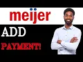 How To Add A Payment Method On Meijer 2025