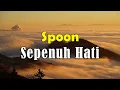 Download Lagu Spoon - Sepenuh Hati [Lirik]